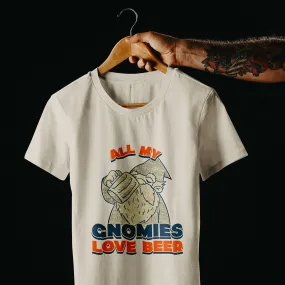 T-shirt - ALL MY GNOMIES LOVE BEER